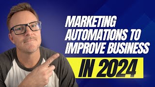 Marketing automations guaranteed to improve your business in 2024