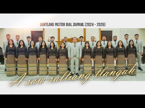 DURTLANG PASTOR BIAL ZAIPAWL (2024-2026) - A SAW RALTIANG TLANGAH (OFFICIAL)
