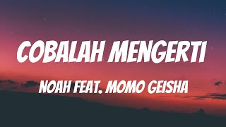 NOAH Feat. Momo GEISHA - Cobalah Mengerti [Lirik Video]
