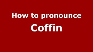 How to pronounce Coffin