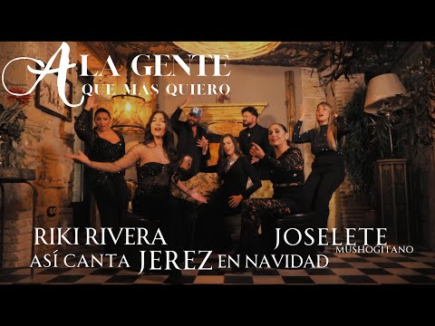 RIKI RIVERA, ASI CANTA JEREZ EN NAVIDAD, JOSELETE MUSHOGITANO - A La Gente Que Mas Quiero