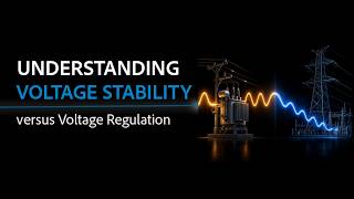Understanding Voltage Stability vs Voltage Regulation