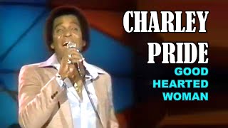 CHARLEY PRIDE - Good Hearted Woman