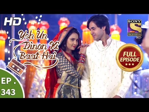 Yeh Un Dinon Ki Baat Hai - Ep 343 - Full Episode - 14th January, 2019