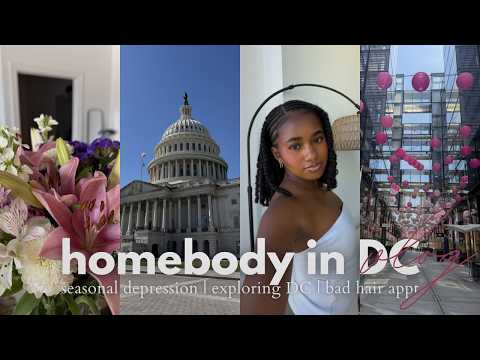 Homebody in DC | Seasonal Depression, Getting My Life Together, Exploring Washington +More!