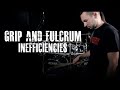 Grip And Fulcrum Inefficiencies - James Payne