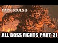Dark Souls 2: All Bosses & Mini Boss Fights Part 2 ...