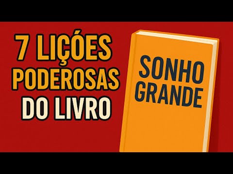 7 Lições Poderosas do Livro Sonho Grande | Segredos do Sucesso de Lemann, Telles e Sicupira