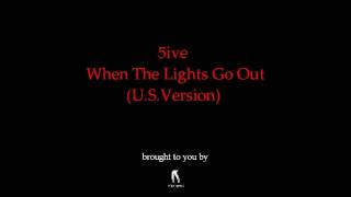 5ive -  When the Lights Go Out  (US Version)  HD -  best Audio on You tube