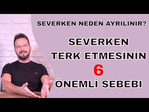 SEVERKEN NEDEN TERK EDER? SEVERKEN AYRILAN İNSANLARIN 6 KRİTİK SEBEBİ!