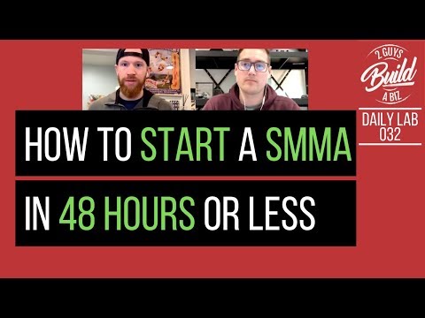 How to Start a SMMA in 48 Hours or Less - Daily Lab 032 - How to Start a SMMA in 48 Hours or Less