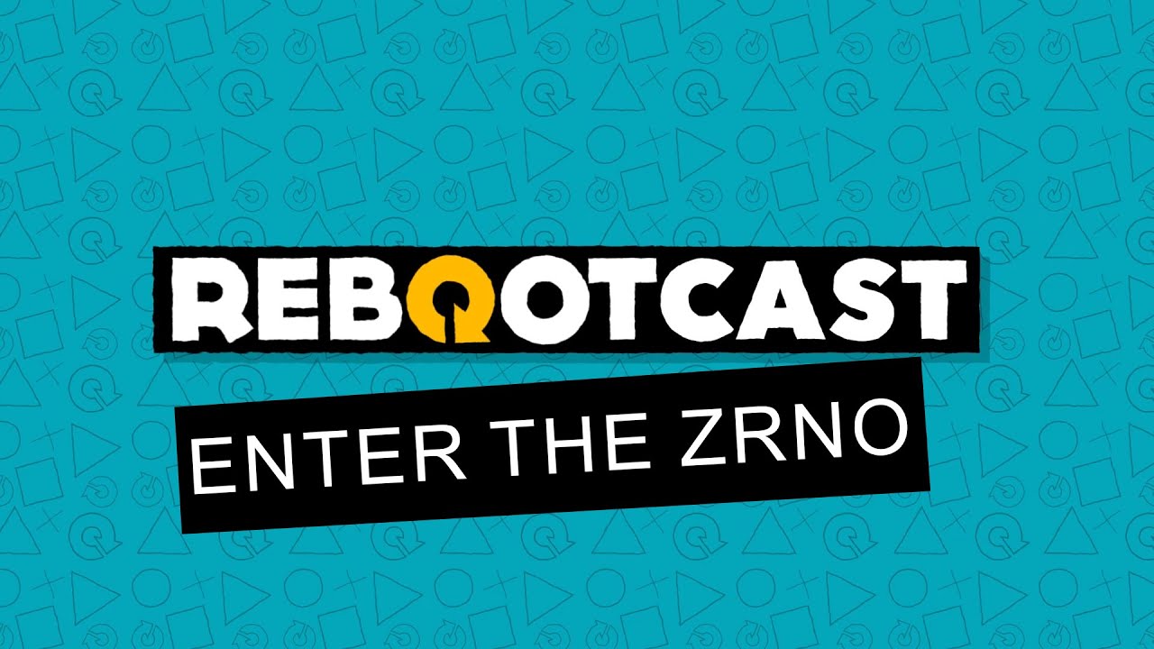 ENTER THE ZRNO | Ep. 156 | Rebootcast