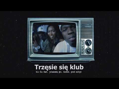 Kiu Fiu feat. Jotaeneka GKI, Burbón - Trzęsie się klub (Prod. Sołtys)