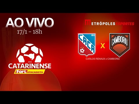 CATARINENSE 2026 - CARLOS RENAUX x CAMBORIÚ - AO VIVO E COM IMAGENS - 17.01.26