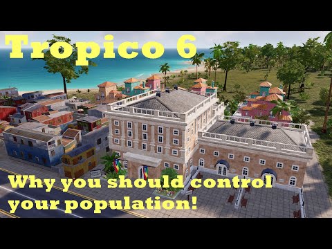 Why you should control your population when playing Tropico 6!