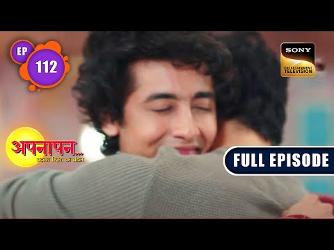 Family Mein No Secrets | Appnapan - Badalate Rishton Ka Bandhan - Ep 112 | Full EP | 17 Nov 2022