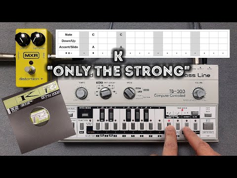K "Only The Strong" – Roland TB-303 Pattern, MXR Distortion +, Behringer TD-3, ABL, Acid Techno