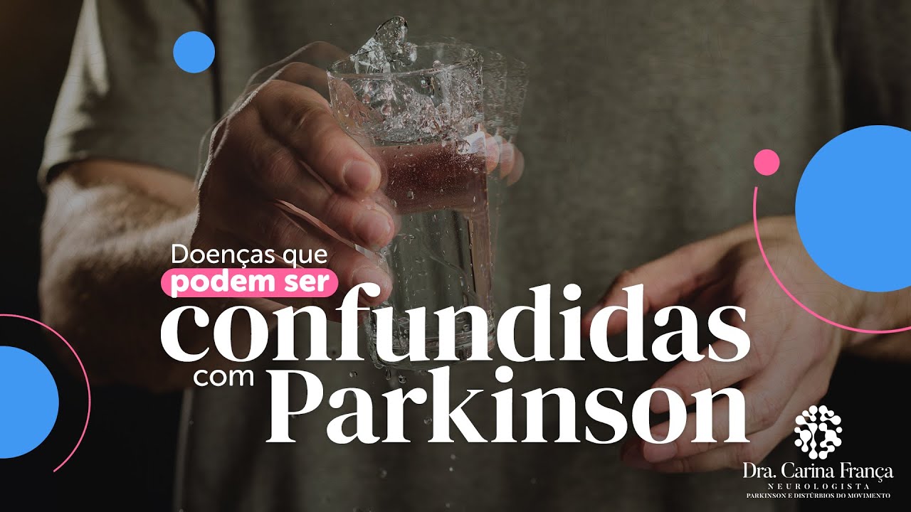 Doenças que podem ser confundidas com Parkinson nos estágios iniciais