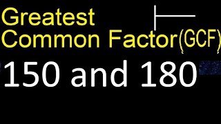 GCF 150 and 180 . greatest common factor . GCF(150 , 180) , How to Find GCF