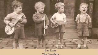 Bar Exam   The Derailers