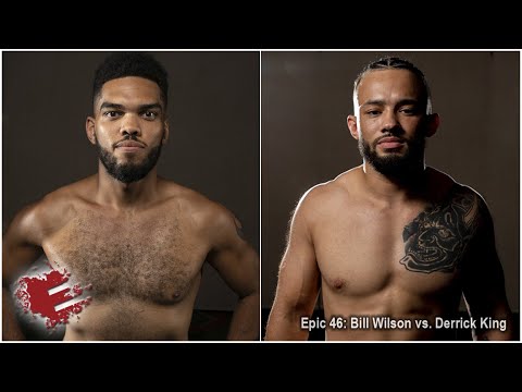 Epic 46: Bill Wilson vs. Derrick King - 07.23.21