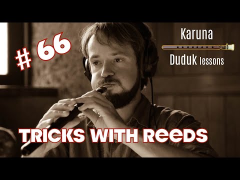 Armenian duduk lessons #66. Tricks with reeds #karunaduduk