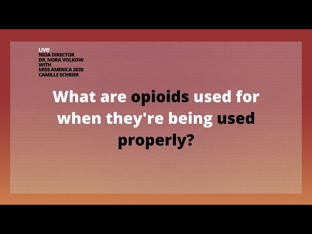 What are opioids used for when they're being used properly?