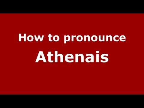 How to Pronounce Athenais - PronounceNames.com