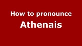 How to pronounce Athenais