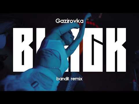 Gazirovka - BLACK ( BANDIT REMIX )