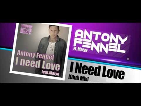 ANTONY FENNEL Feat. MAIYA - I NEED LOVE (CLUB MIX)