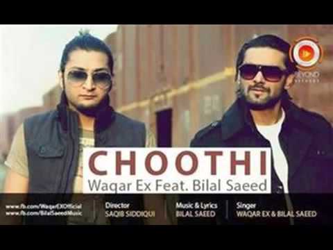 Choothi   Waqar Ex ft Bilal Saeed   Full Song   2014