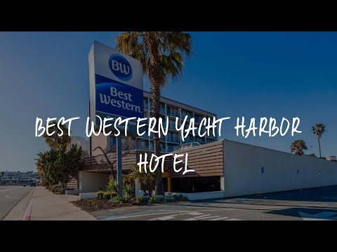 Best Western Yacht Harbor Hotel Review - San Diego , United States of America
