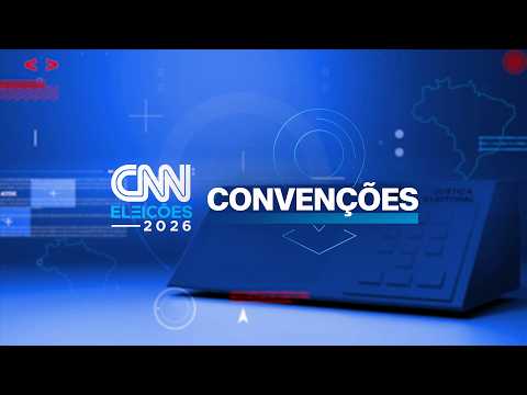 AO VIVO: CNN ELEIÇÕES: CONVENÇÕES – 03/08/2026