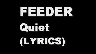 Feeder - Quiet (lyrics)