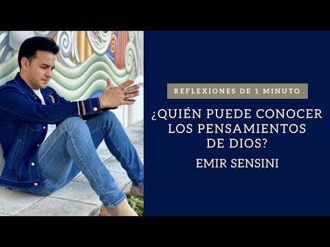 Reflexiones de un minuto - ¿Quién puede conocer los pensamientos de Dios? - Emir Sensini