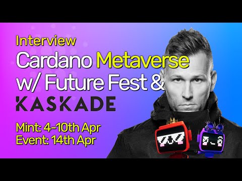 Interview with Future Fest, Cardano Metaverse Event with Kaskade - By Lean Cardano