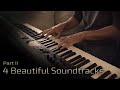 4 Beautiful Soundtracks - Part II | Relaxing Piano [16 min]