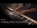 4 Beautiful Soundtracks Part II Relaxing Piano 16 Min