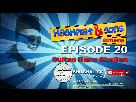 Hashmat & Sons Returns – Episode 20 (Sultan Bana Shaitan) – 27 June 2020 – Shughal TV Official – THF