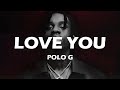 Polo G Love You Lyrics Unreleased Prod By Teeto