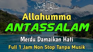 Download lagu ALLAHUMMA ANTASSALAM WAMINGKASSALAM Sholawat Merdu Damaikan Hati Full 1 Jam Non Stop Tanpa Musik mp3 Download lagu ALLAHUMMA ANTASSALAM WAMINGKASSALAM Sholawat Merdu Damaikan Hati Full 1 Jam Non Stop Tanpa Musik mp3