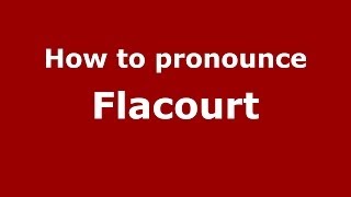 How to pronounce Flacourt
