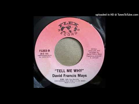 David Francis Mays - Tell Me Why (THERE'S NOBODY BETTER SOLVED!)