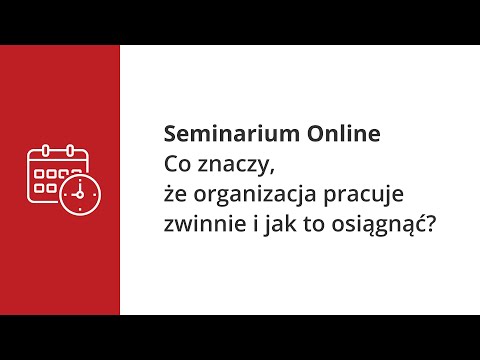 Seminarium Online - Co znaczy, że organizacja pracuje zwinnie i jak to osiągnąć?