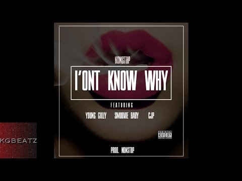 NonStop ft. Smoovie Baby, Young Gully, CJP - I'ont Know Why [Prod. NonStop] [New 2014]