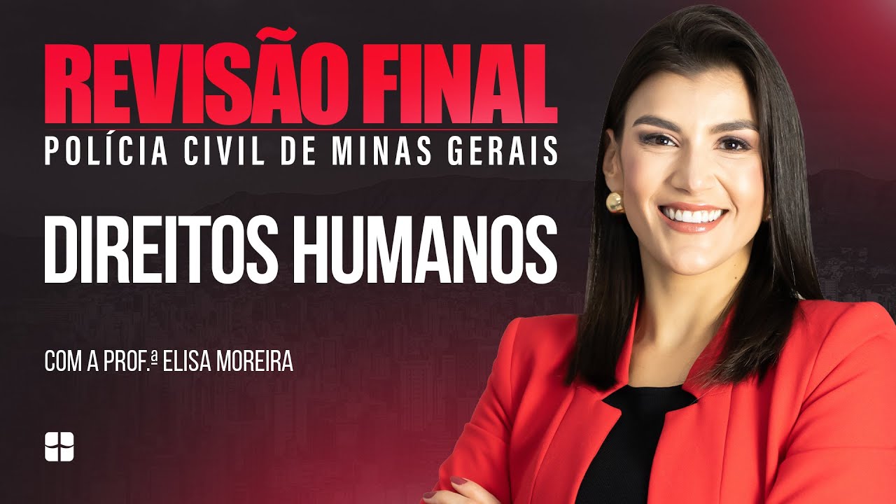 Revisão Final PCMG - Direitos Humanos | Prof.ª Elisa Moreira