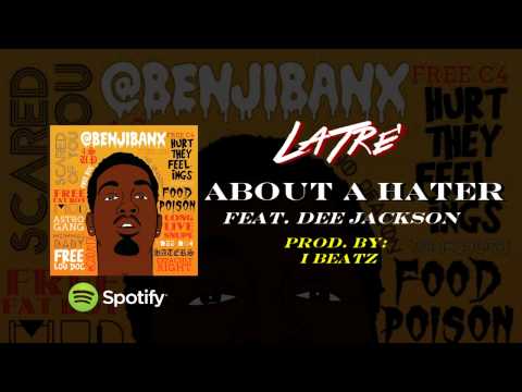 LaTre' ft. Dee Jackson - About A Hater (Prod. by iBeatz)