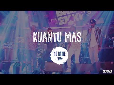 No Game - Kuantu Mas
