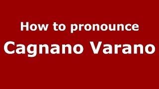 How to pronounce Cagnano Varano
